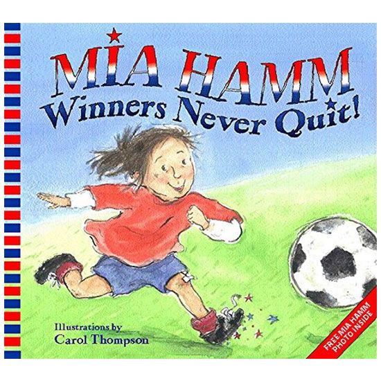 Winners Never Quit By: Mia Hamm