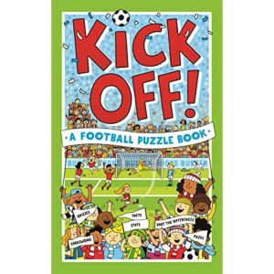 Kick Off! A Football Puzzle Book By: Clive Gifford and Julian Mosedale