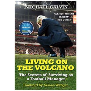 Living on the Volcano: The Secrets of Surviving as a Football Manager