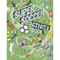 Super Soccer Activity Book By: Claire Saunders, MUNDIAL and Damien Weighill