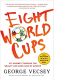 Eight World Cups: My Journey Through the Beauty and Dark Side of Soccer