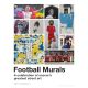 Football Murals: A Celebration of Soccer's Greatest Street Art By: Andy Brassell